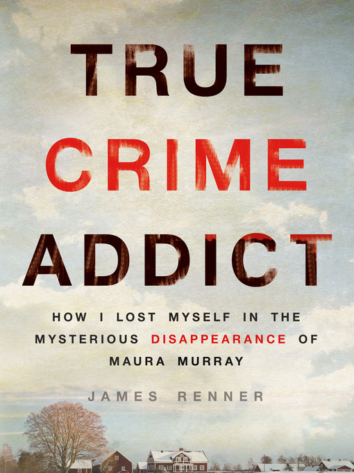 Title details for True Crime Addict by James Renner - Wait list